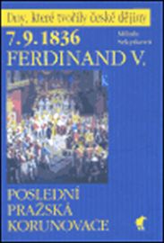 7.9.1836 Ferdinand V. - Poslední pražská korunovace