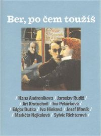 Ber, po čem toužíš