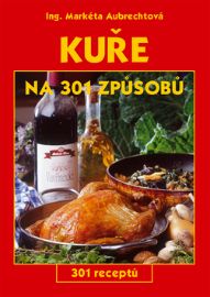 Kuře na 301 způsobů - 301 receptů
