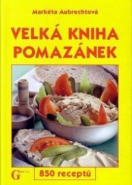 Velká kniha pomazánek - 850 receptů
