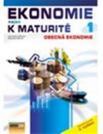 Ekonomie nejen k maturitě 1. - Obecná ekonomie