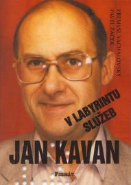 Jan Kavan v labyrintu služeb - Pavel Žáček,Přemysl Vachalovský - Společenské vědy Jan Kavan v labyrintu služeb