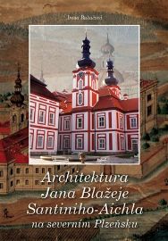 Architektura Jana Blažeje Santiniho-Aichla na severním Plzeňsku