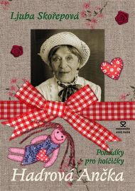 Hadrová Ančka - Luba Skořepová,Johny Gruelle - Dětská literatura Hadrová Ančka - pohádky pro holčičky