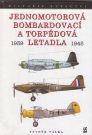 Jednomotorová bombardovací a torpédová letadla 1939-1945 - Zbyněk Válka - Osobnosti Jednomotorová bombardovací a torpédová letadla 1939-1945