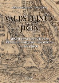Valdštejnův Jičín - Architektura centra Frýdlantského vévodství (1621-1634)
