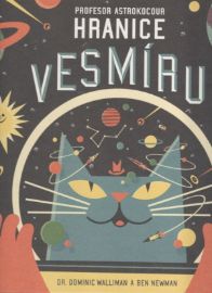 Profesor Astrokocour: Hranice vesmíru - Dominic Walliman - Dětské Profesor Astrokocour: Hranice vesmíru