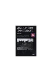 Kříže a hvězdy od Dunkerque - Jiří Plachý - Literatura faktu Kříže a hvězdy od Dunkerque