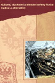 Kulturní, duchovní a etnické kořeny Ruska: tradice a alternativy