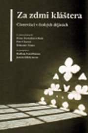 Za zdmi kláštera Cisterciáci v čes.dějinách