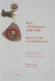 Páni z Rožmberka 1250-1520 - Jižní Čechy ve středověku