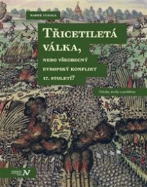 Třicetiletá válka, nebo všeobecný evropský konflikt 17. století? - Otázky, úvahy a problém