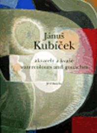 Jánuš Kubíček - Akvarely a kvaše/ Watercolours and gouaches