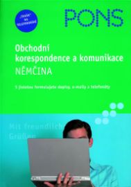 Obchodní korespondence a komunikace - Němčina (s jistotou formulujete dopisy, e-meily a te - Jazykové učebnice Obchodní korespondence a komunikace - Němčina (s jistotou formulujete dopisy, e-meily a te