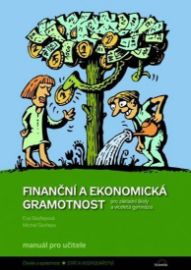 Finanční a ekonomická gramotnost pro ZŠ a víceletá gymnázia - Manuál pro učitele - Michal Skořepa,Eva Skořepová - Občanská a rodinná výchova Finanční a ekonomická gramotnost pro ZŠ a víceletá gymnázia - Manuál pro učitele