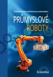 Průmyslové roboty - Elektrotechnika a elektronika Průmyslové roboty
