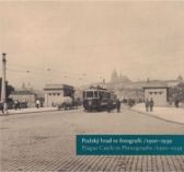 Pražský hrad ve fotografii 1900-1939 / Prague Castle in Photographs 1900-1939