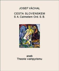 Cesta Slovenskem s A. Calmetem Ord. S. B. aneb Theorie wapyrismu