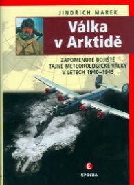 Válka v Arktidě - Zapomenuté bojiště tajné meteorologické války v letech 1940-1945