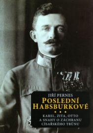 Poslední Habsburkové - Karel, Zita, Otto a snahy o záchranu císařského trůnu