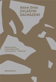 Zvláštní zacházení. Rodinný tábor terezínských Židů v Auschwitz II. –Birkenau