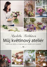 Můj květinový ateliér - květinové dárky a inspirace pro každé roční období