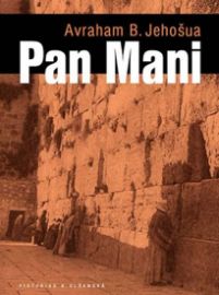 Pan Mani - Avraham B. Jehošua - Romány Pan Mani
