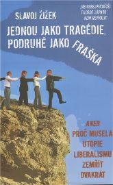 Jednou jako tragédie, podruhé jako fraška aneb Proč musela utopie liberalismu zemřít dvakr