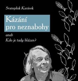 Kázání pro neznabohy aneb Kdo je tady blázen?