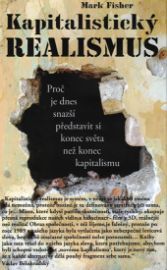 Kapitalistický realismus - Proč je dnes snazší představit si konec světa než konec kapital
