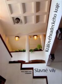 Slavné vily Královéhradeckého kraje - Petr Urlich,Jakub Potůček,Vladimíra Paterová,Blanka Adámková,Miloš Buroň,Jan Falta,Lenka Nyklová,Miroslav Podhrázský,Radomír Rais,Alexandr Skalický st. - Umění a architektura Slavné vily Královéhradeckého kraje