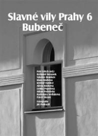 Slavné vily Prahy 6 - Bubeneč - Radomíra Sedláková,Petr Urlich,Lenka Popelová,Klára Brůhová,Kryštof Havlice,Nikolay Brankov,Pavel Škranc,Bohumil Beránek,Milan Podobský,Alena Křížková - Umění a architektura Slavné vily Prahy 6 - Bubeneč