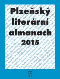 Plzeňský literární almanach 2015 - Milan Čechura,Daniela Kovářová,Zdenka Ulčová-Gallová,Eva Válková,Václav Gruber,Jitka Prokšová,Jan Sojka,Ivo Fencl,Jaroslava Málková,Markéta Čekanová,Tamara Kopřivová,Jaromír Komorous,Květa Monhartová,Vlasta Špinková,Alena Vávrová,Karla Erbová,Vlastislav Toman,Josef Hrubý,Karel Pexidr,David Růžička,Lubomír Mikisek,Bohumil Jirásek,Jiří Hlobil,Marie Špačková - Poezie a básně Plzeňský literární almanach 2015