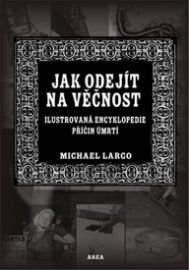 Jak odejít na věčnost - Ilustrovaná encyklopedie příčin úmrtí