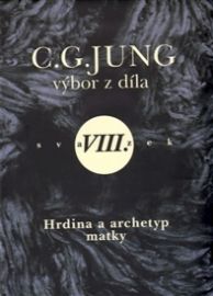 Výbor z díla VIII - hrdina a archetyp matky