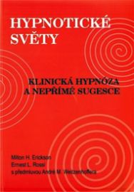 Hypnotické světy - Klinická hypnóza a nepřímé sugesce