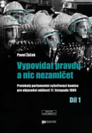 Vypovídat pravdu a nic nezamlčet 1. - Protokoly parlamentní vyšetřovací komise pro objasně - Pavel Žáček - Technika Vypovídat pravdu a nic nezamlčet 1. - Protokoly parlamentní vyšetřovací komise pro objasně