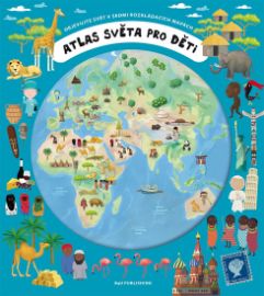Atlas světa pro děti - Objevujte svět v 