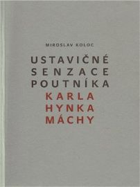 Ustavičné senzace poutníka Karla Hynka Máchy