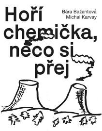 Hoří chemička, něco si přej