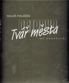 Ostrava - Tvář města mé generace