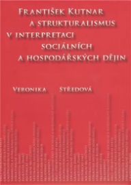 František Kutnar a strukturalismus v interpretaci sociálních a hospodářských dějin
