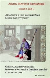 Archiv Matouše Konečného I - Kněžská korespondence jednoty bratské