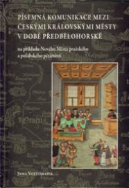 Písemná komunikace mezi českými královskými městy v době předbělohorské na příkladu Nového