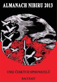 Almanach Nibiru 2013 - Michal Černík,Karel Sýs,Pavol Janík,Václav Franc,Pavel Josefovič Hejátko,Ján Tužinský,Marie Veselá,Ivana Blahutová,Věra Klontza-Jaklová,Miroslav Orava,Taťána Králová - Česká a slovenská beletrie Almanach Nibiru 2013