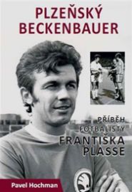 Plzeňský Beckenbauer - Příběh Františka Plasse