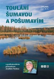 Toulání Šumavou a Pošumavím s profesionálním průvodcem Josefem Peckou