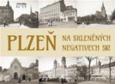 Plzeň na skleněných negativech