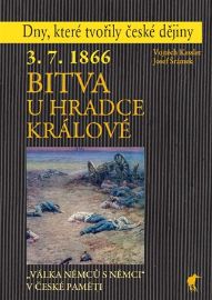 3.7.1866 Bitva u Hradce Králové - „Válka Němců s Němci“ v české paměti - Vojtěch Kessler,Josef Šrámek - Válečné knihy 3.7.1866 - Bitva u Hradce Králové