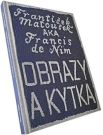 František Matoušek AKA Francis de Nim/Obrazy a kytka